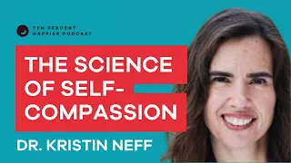 Self Compassion: Kryptonite for the Inner Critic | Kristin Neff | Ten Percent Happier-Dan Harris