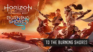 Horizon Forbidden West: Burning Shores | To The Burning Shores (Official Soundtrack)