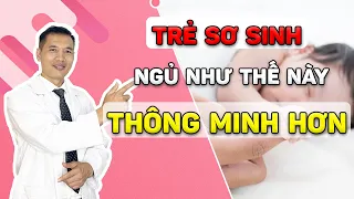 Bật mí Trẻ sơ sinh ngủ bao nhiêu để THÔNG MINH - PHÁT TRIỂN hơn? |Dược sĩ Trương Minh Đạt