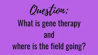 Your Genetic Questions Answered- Dr. Sorrentino - Gene Therapy