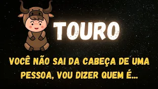 ♉️TOURO🤫 VOCÊ NÃO SAI DA CABEÇA DE UMA PESSOA🔮VOU DIZER QUE É...