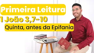 1ª Leitura de hoje (04/01/2024) | 1 João 3,7-10 | Quinta, antes da Epifania