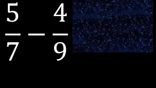 5/7 menos 4/9 , Resta de fracciones 5/7-4/9 heterogeneas , diferente denominador