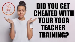 Did You Get Cheated WIth Your Yoga Teacher Training?