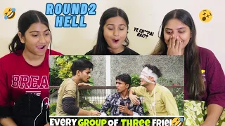 Every Group of Three Friends  !!  Round2Hell | R2H | REACTION