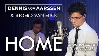 #CroonerCovers Home - Dennis van Aarssen & Sjoerd van Eijck [Michael Bublé Cover]