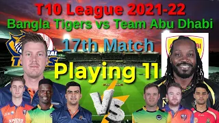 Bangla Tigers vs Team Abu Dhabi  Playing 11 T10 , T10 League 2021-22 , (BT) vs (TAD)