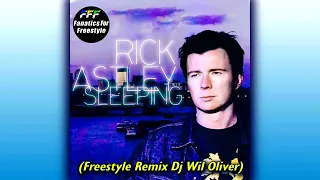 Rick Astley  - Sleeping (Freestyle Remix By Dj Will Oliver)