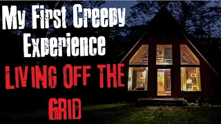 "My First Creepy Experience Living Off The Grid" Creepypasta Scary Story