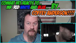 First Time Reacting To Mr. Red White And Blue...By Coffey Anderson!!