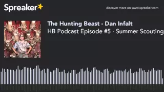 HB Podcast Episode #5 - Summer Scouting with Dan Infalt (made with Spreaker)
