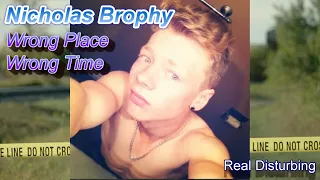 Nicholas Brophy at the Wrong Place at the Wrong Time
