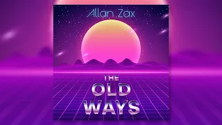 Allan Zax - The Old Ways (Full Album) [Synthwave Mix]