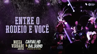 Carvalho e Balduíno - Entre o Rodeio e Você (DVD ' Nossa Verdade)