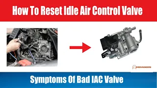 How To Reset Idle Air Control Valve | Fix Symptoms Of Bad IAC Valve