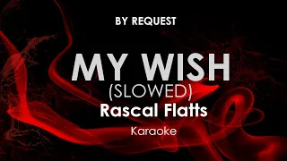 My Wish (Slowed ) | Rascal Flatts karaoke