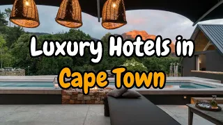 Luxury hotels in Cape Town  | Ethan Reed