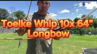 Toelke Whip 10x 64” Longbow….. Wow!