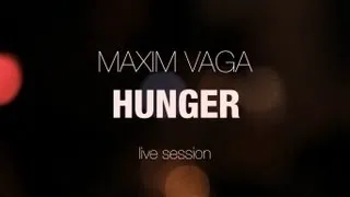 MAXIM VAGA - HUNGER