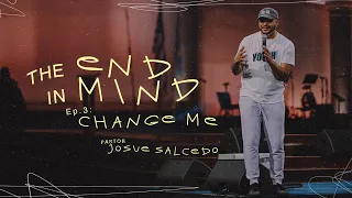 The End In Mind Part 3: CHANGE ME! - Pastor Josue Salcedo | RMNT YTH