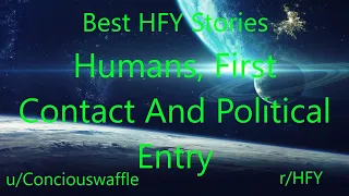 Best HFY Reddit Stories: Humans, First Contact And Political Entry