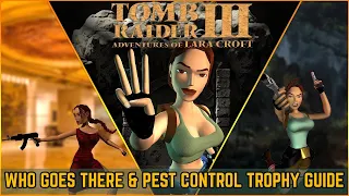 Tomb Raider III - Who Goes There & Pest Control Trophies