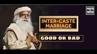 Inter-caste marriage in Modern India is Good or Bad | Sadhguru's opinion |