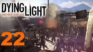 Dying Light #22 Яма битва с разрушителем,побег от Раиса,защищаю Фарука