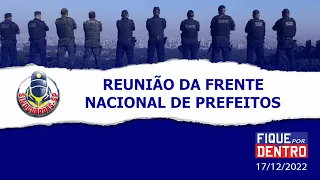 Reunião da frente nacional de prefeitos - Fique por Dentro 17/12/2022 - SindGuardas-SP