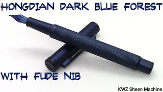 Hongdian Dark Blue Forest with Fude Nib / KWZ Sheen Machine / Fountain Pen Review