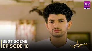 Saraab | Episode 16 – Best Scene | Fazyla Laasharie – Salman Saeed | Pakistani Drama - #aurLife