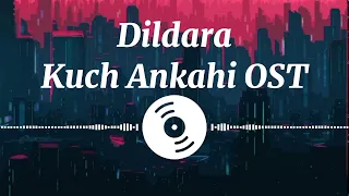 Dildara|Kuch Ankahi OST|Azan Sami Khan|Khalish|Sajal Aly|Bilal Abbas|ARY Digital|(Audio Version)