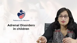 Dr. Meenakshi Bothra Discusses the Topic - Adrenal disorders in children