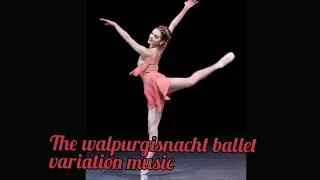 The walpurgisnacht ballet variation music