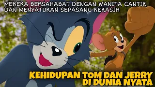 PETUALANGAN TOM AND JERRY JUGA GADIS CANTIK DI DUNIA NYATA || Alur Cerita Film Tom & Jerry