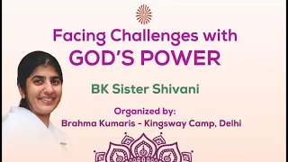 Facing Challenges with GOD’s Power - Bk Shivani @bkshivani @brahmakumaris