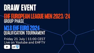 DRAW I EHF European League Men 2023/24 Group phase & M18 EHF EURO 2024 Qualification tournament