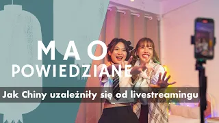 Mao Powiedziane #73 – Jak Chiny uzależniły się od livestreamingu