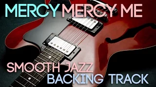 Mercy Mercy Me | Smooth Jazz Backing Track in D major