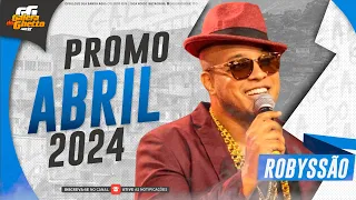 ROBYSSÃO - PROMO ABRIL 2024 - MÚSICAS NOVAS