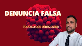 ¿QUÉ HACER SI TE HAN DENUNCIADO FALSAMENTE?