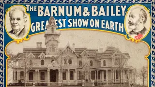 From Conman to Showman: P.T. Barnum's Many Mansions