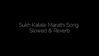 Slowed & Reverb | Sukh Kalale Ved Marathi Movie Song | Shreya Ghoshal | Lofi Song