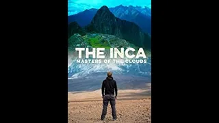 The Inca   Masters of the Clouds   Part 2  Clash of Empires