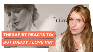 Therapist Reacts To: But Daddy I Love Him by Taylor Swift *whaaaaaat?*