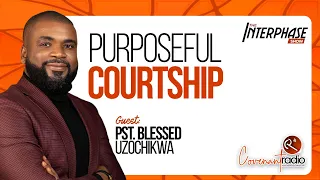 Purposeful Courtship with Pastor Blessed Uzochikwa
