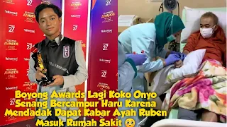 Boyong Awards Lagi Koko Onyo Senang Bercampur Haru Karena Mendadak Dapat Kabar Ayah Ruben Masuk Ru..