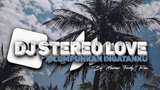 DJ STEREO LOVE X LUMPUHKAN INGATANKU VIRAL TIKTOK BY Maman Fvndy Rmx!!!