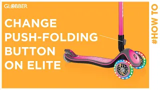 How to change the push-folding button on Globber ELITE foldable scooters