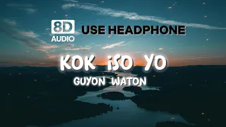 KOK ISO YO - 8D AUDIO || GUYON WATON